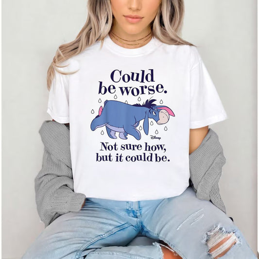Could Be Worse - T-Shirt Unisex All Sizes