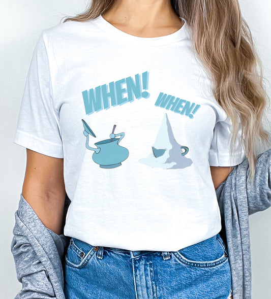 When! When! - T-Shirt Unisex All Sizes
