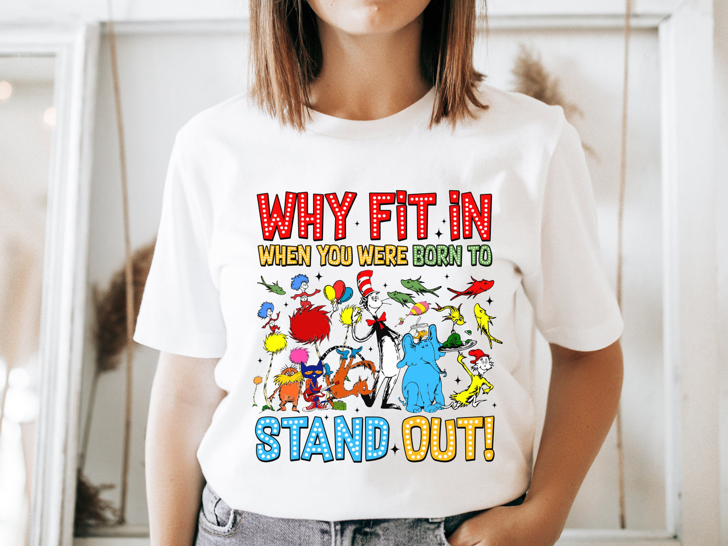 Why fit in / Dr Seuss  - T-Shirt Unisex All Sizes