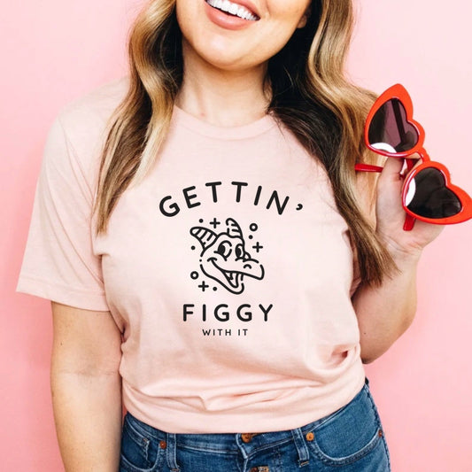 Gettin’ figgy with it - Tee’s & sweatshirts Unisex All Sizes